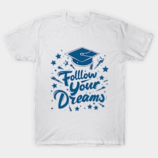 Follow Your Dreams T-Shirt